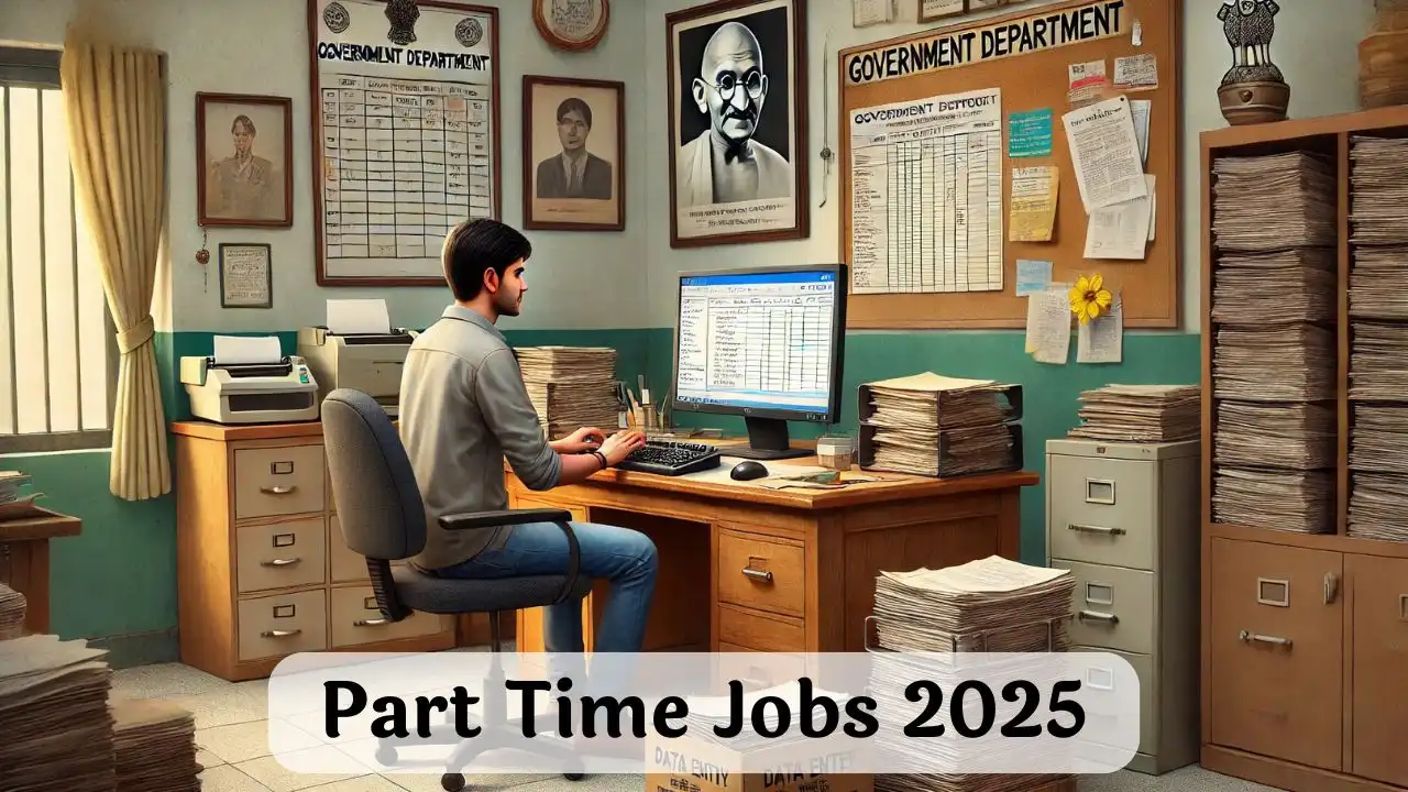 Part Time Jobs 2025 सरकार द्वारा पार्ट टाइम नौकरी कर के कमाए 2000 रूपये प्रतिदिन, जल्दी भरे फॉर्म